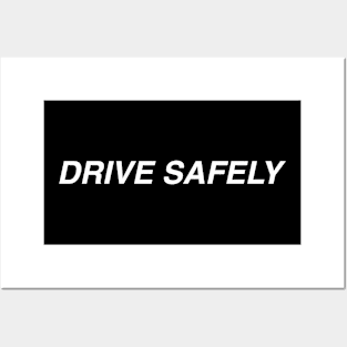 "DRIVE SAFELY." white typography Posters and Art